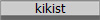 kikist